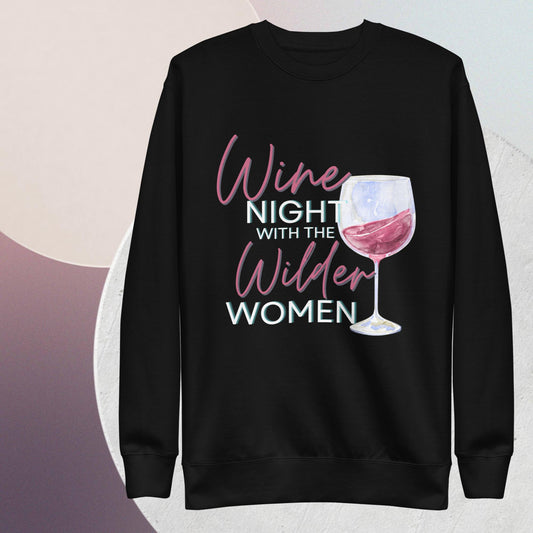 Wine Night with the Wilder Women Unisex Premium Sweatshirt