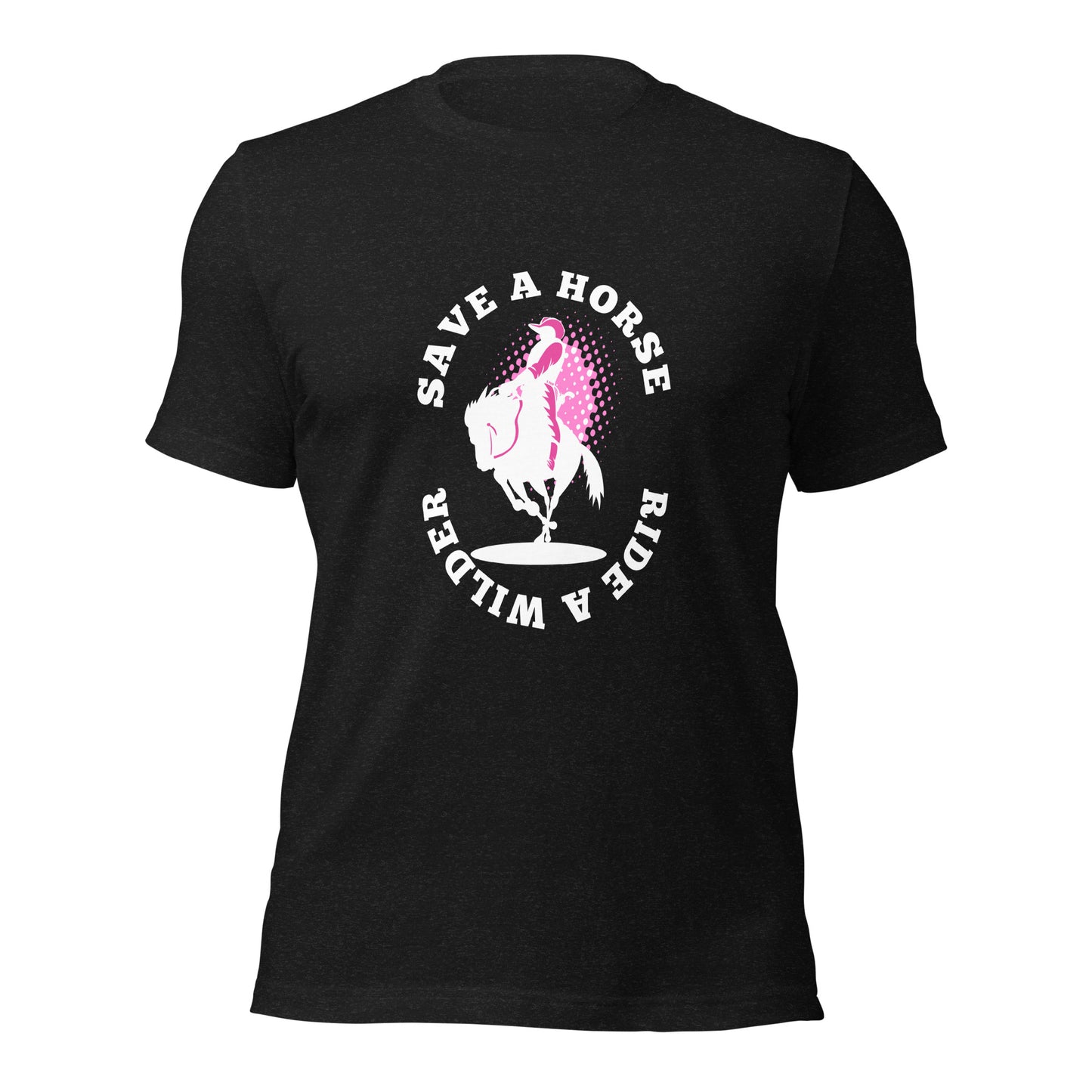 Save A Horse - Ride a Wilder Unisex t-shirt