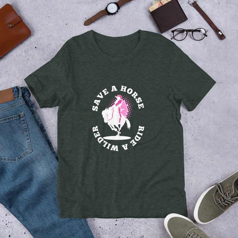 Save A Horse - Ride a Wilder Unisex t-shirt